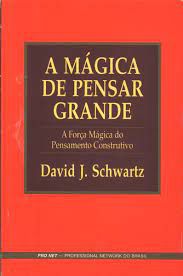 Livro a Mágica de Pensar Grande: a Força Mágica do Pensamento Construtivo Autor Schwartz, David J. (1995) [usado]