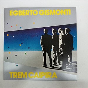Disco de Vinil Egberto Gismonti - Trem Caipira Interprete Edberto Gismonti (1985) [usado]