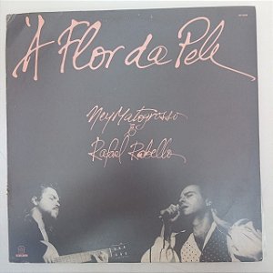 Disco de Vinil a Flor da Pele - Ney Matogrosso e Rafael Rabello Interprete Ney Matogrosso e Rafael Rabello (1990) [usado]