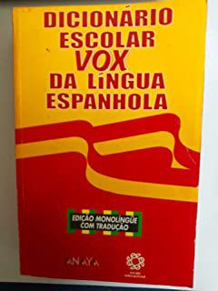 Livro Dicionário Escolar Vox da Língua Espanhola (edição Monolíngue com Tradução) Autor Vários Colaboradores (2006) [usado]