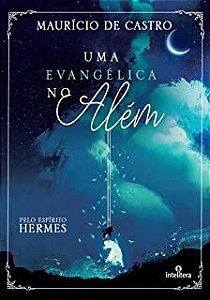 Livro Uma Evangélica no Além Autor Castro, Maurício de (2021) [usado]