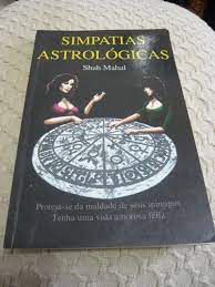 Livro Simpatias Astrológicas- Proteja-se da Maldade de seus Inimigos Tenha Uma Vida Amorosa Feliz Autor Mahal, Shah [usado]