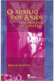 Livro o Auxílio dos Anjos nos Problemas do Dia-a-dia Autor Martins, Moacyr (2000) [usado]