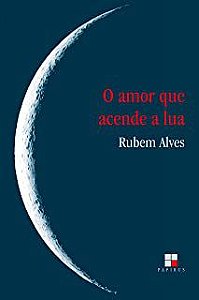 Livro Amor que Acende a Lua Autor Alves, Rubem [usado]