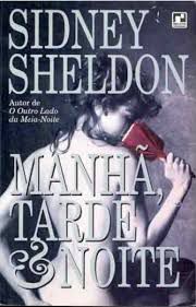 Livro Manhã, Tarde e Noite Autor Sheldon, Sidney (1995) [usado]