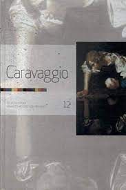 Livro Caravaggio 12 - Coleção Folha Grandes Mestres da Pintura Autor Caravaggio (2007) [usado]