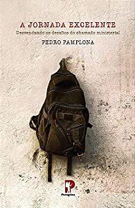 Livro a Jornada Excelente : Desvendando os Desafios do Chamado Ministerial Autor Pamplona , Pedro (2019) [usado]