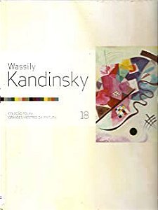 Livro Wassily Kandinsky - Coleção Folha Grandes Mestres da Pintura Vol. 18 Autor Coleção Folha Grande Mestres da Pintura 18 (2007) [usado]