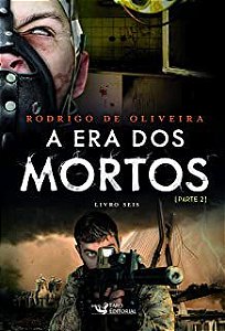 Livro a Era dos Mortos- Parte 2 Livro 6 Autor Oliveira, Rodrigo de (2018) [seminovo]