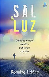 Livro Sal e Luz : Compreendendo , Vivendo e Praticando a Missão Autor Lidório, Ronaldo (2014) [usado]