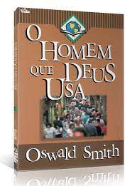 Livro o Homem que Deus Usa Autor Smith, Oswald (1996) [usado]