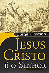 Livro Jesus Cristo é o Senhor Autor Himitian, Jorge (2006) [usado]