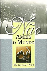 Livro Não Ameis o Mundo Autor Nee, Watchman (2002) [usado]