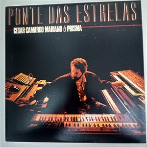 Disco de Vinil Cesar Camargo Mariano e Prisma - Ponte das Estrelas Interprete Cesar Camargo Mariano e Prisma (1986) [usado]