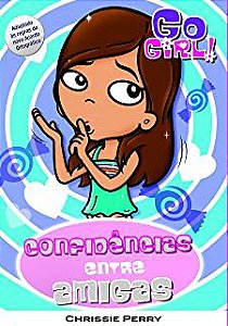 Livro Go Girl! Confidências entre Amigos Nº27 Autor Perry, Chrissie (2009) [usado]