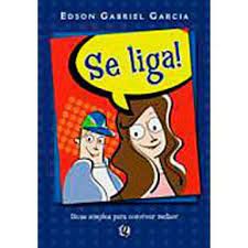 Livro Se Liga! Dicas Simples para Conviver Melhor Autor Garcia, Edson Gabriel (2006) [usado]