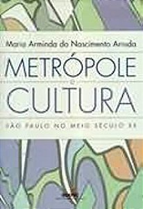 Livro Metrópole e Cultura: São Paulo no Meio Século Xx Autor Arruda, Maria Arminda do Nascimento (2001) [usado]