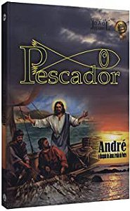 Livro o Pescador - André o Discípulo de Jesus, Irmão de Pedro Autor André (2016) [usado]