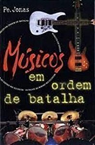 Livro Músicos em Ordem de Batalha Autor Jonas, Pe. (1999) [usado]