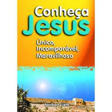 Livro Conheça Jesus : Único , Incomparável, Maravilhoso Autor Lieth, Norbert (2000) [usado]