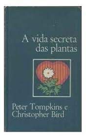 Livro a Vida Secreta das Plantas Autor Tompkins, Peter [usado]
