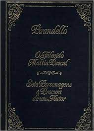 Livro o Falecido Mattia Pascal/ Seis Personagens À Procura de um Autor Autor Pirandello (1981) [usado]