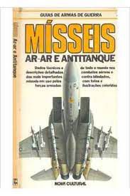 Livro Mísseis Ar-ar e Antitanque - Guias de Armas de Guerra Autor Desconhecido (1986) [usado]