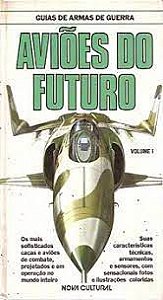 Livro Aviões do Futuro Vol. I- Guias de Armas de Guerra Autor Desconhecido (1986) [usado]