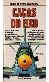 Livro Caças do Eixo Vol. I - Guias de Armas de Guerra Autor Autor Desconhecido (1986) [usado]