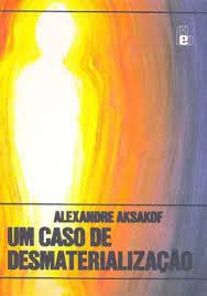 Livro um Caso de Desmaterialização Autor Aksakof, Alexandre (1994) [usado]