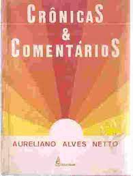 Livro Crônicas e Comentários Autor Netto, Aureliano Alves (1987) [usado]