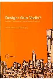 Livro Design : Quo Vadis? - Anais do 1º Seminário do Curso de Design da Fauusp Autor Mazzilli, Clice de Toledo Sanjar (2011) [usado]