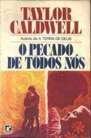 Livro o Pecado de Todos Nós Autor Caldwell, Taylor (1955) [usado]