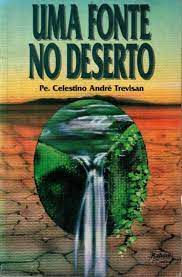 Livro Uma Fonte no Deserto Autor Trevisan , P. Celestino André (1995) [usado]