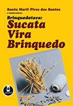 Livro Brinquedoteca: Sucata Vira Brinquedo Autor Santos, Santa Marli Pires dos (1995) [usado]