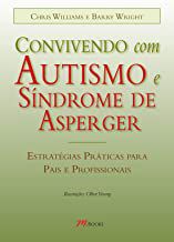 Livro Convivendo com Autismo e Síndrome de Asperger: Estratégias Práticas para Pais e Profissionais Autor Williams, Chris e Barry Wright (2008) [usado]