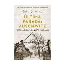 Livro Última Parada: Auschwitz - Meu Diário de Sobrevivência Autor Wind, Eddy de (2021) [usado]