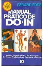 Livro Manual Prático de Do.in : Saúde e Vitalidade pela Auto-massagem dos Pontos Tradicionais da Acupuntura Chinesa Autor Edde, Gérard (1981) [usado]