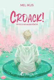 Livro Croack! um Eco de Resistência Autor Ikus, Mel (2021) [usado]