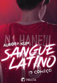 Livro Sangue Latino- o Começo Autor Kun, Aurora (2021) [usado]