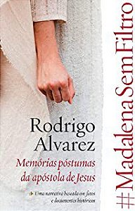 Livro Madalena sem Filtro:memórias Póstumas da Apóstola de Jesus Autor Alvarez, Rodrigo (2018) [usado]