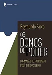 Livro os Donos do Poder :formação do Patronato Político Brasileiro - Volume Único Autor Faoro, Raymundo (2018) [usado]