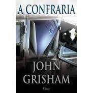 Livro a Confraria Autor Grisham, John (2000) [usado]