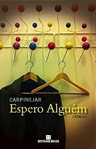 Livro Espero Alguém - Crônicas Autor Carpinejar (2013) [usado]