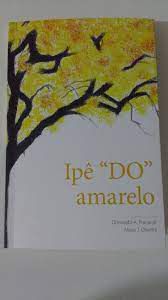 Livro Ipê do Amarelo Autor Fracaroli, Dorivaldo A. e Maria J. Oliveira (2017) [usado]