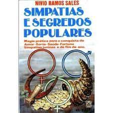 Livro Simpatias e Segredos Populares:magia Prática para a Conquista do Amor, Sorte, Saúde, Fortuna, Simpatia Juninas e de Fim de Ano Autor Sales, Nivio Ramos (1998) [usado]