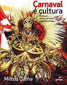 Livro Carnaval é Cultura - Poética e Técnica no Fazer Escola de Samba Autor Cunha, Milton (2015) [usado]