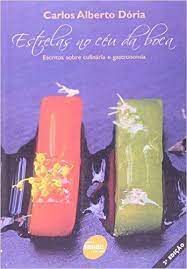 Livro Estrelas no Céu da Boca: Escritos sobre Culinária e Gastronomia Autor Dória, Carlos Alberto (2006) [usado]