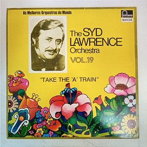 Disco de Vinil The Syd Lawrence Orchestra Vol.19/take The a Train Interprete The Syd Lawrence e Orquestra (1978) [usado]