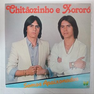 Disco de Vinil Chitãozinho e Xororo - Somos Apaixonados Interprete Chitãozinho e Xororo (1982) [usado]